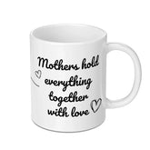 Mothers Hold Together with Love Mug, Mom Gift, Unique Mothers Day Gift, Heart Mug, Mothers Day Mug, Gift For Mom, Loving Mug - Tawshia